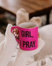 Load image into Gallery viewer, PINK Girl, I Pray Pray 11oz Mug