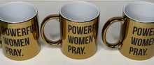 Load image into Gallery viewer, Gold Powerful Women Pray 11oz Mug (Pink)