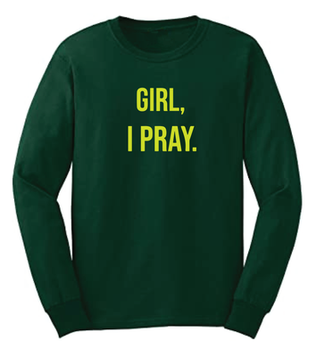 Girl, I Pray (Green)